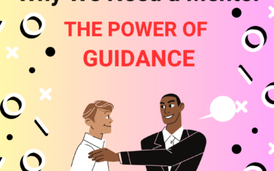 Why We Need a Mentor: The Power of Guidance